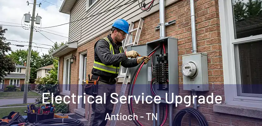  Electrical Service Upgrade Antioch - TN