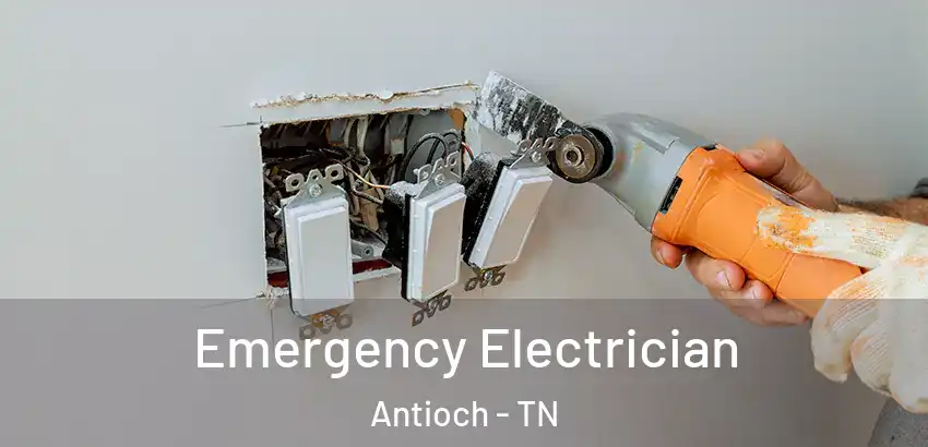  Emergency Electrician Antioch - TN