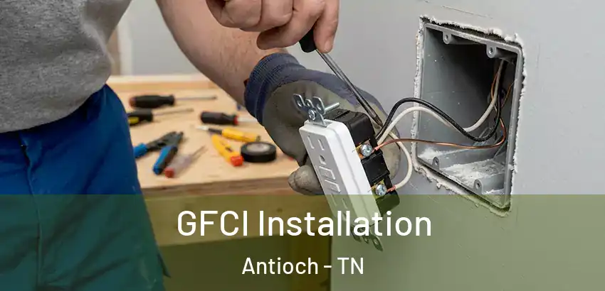  GFCI Installation Antioch - TN