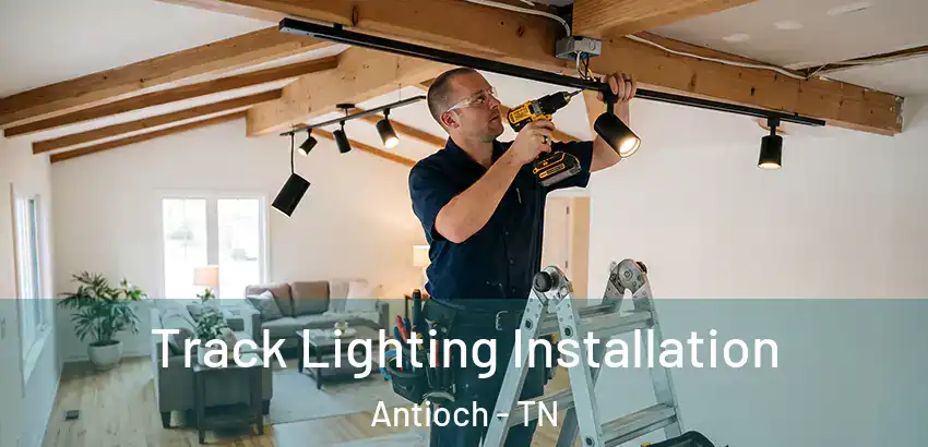  Track Lighting Installation Antioch - TN